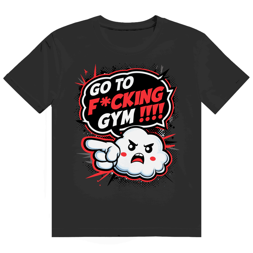 Heavy Cotton T-Shirt - Go to fucking GYM!!! | Division420®