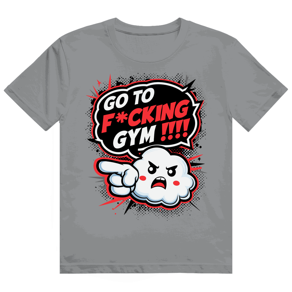 Heavy Cotton T-Shirt - Go to fucking GYM!!! | Division420®