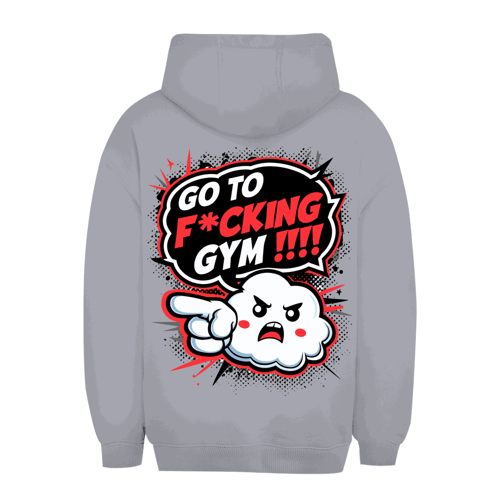 Unisex Oversize Hoodie - Go to fucking GYM!!! | Division420®