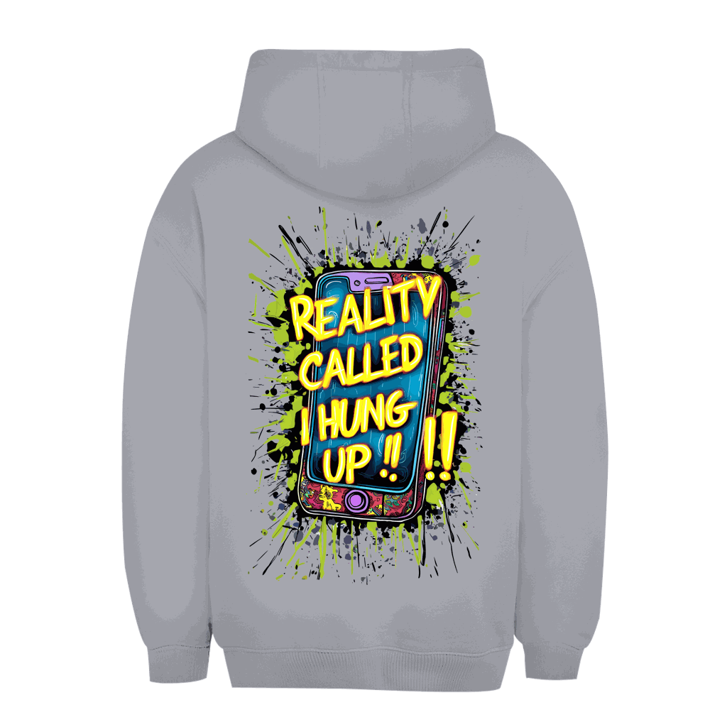 Unisex Oversize Hoodie - Reality called ,i hung up!!! | Division420®