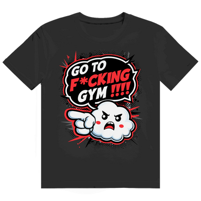 Heavy Cotton T-Shirt - Go to fucking GYM!!! | Division420®