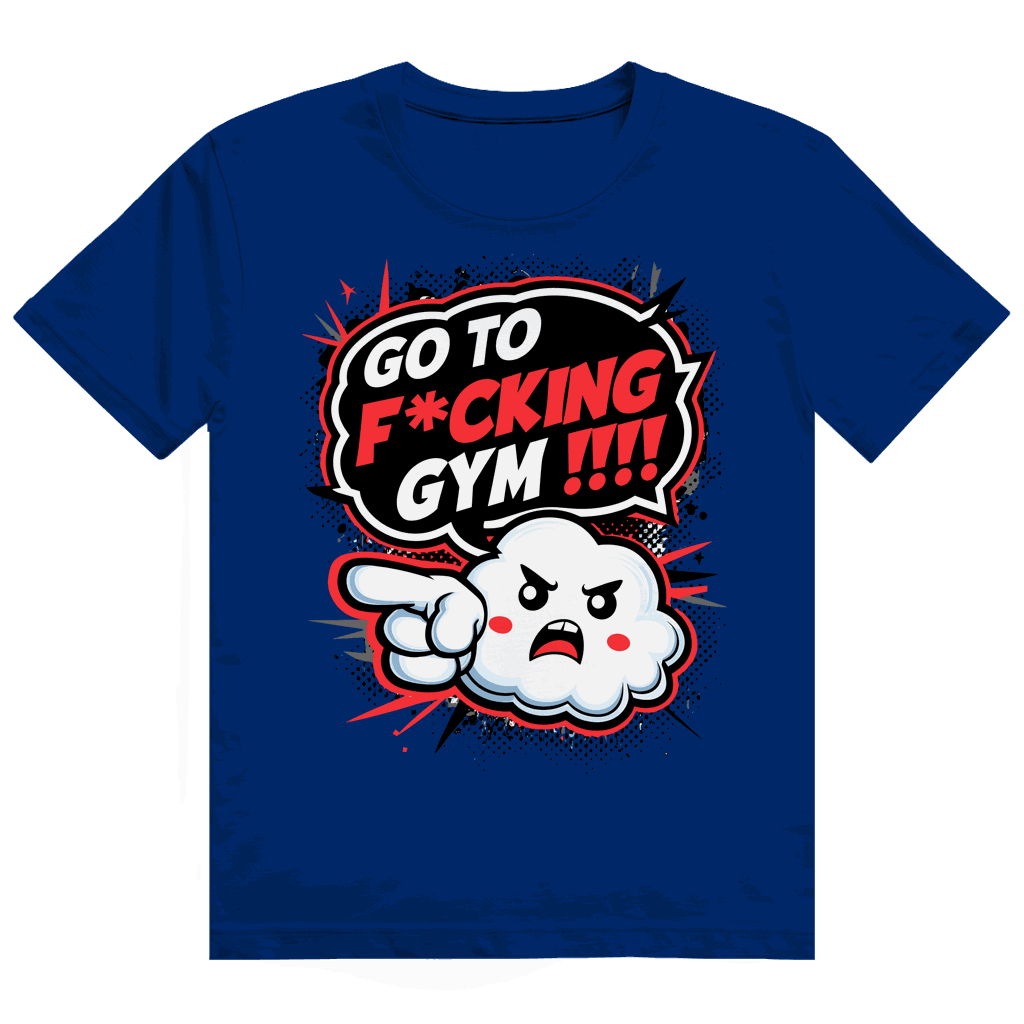 Heavy Cotton T-Shirt - Go to fucking GYM!!! | Division420®