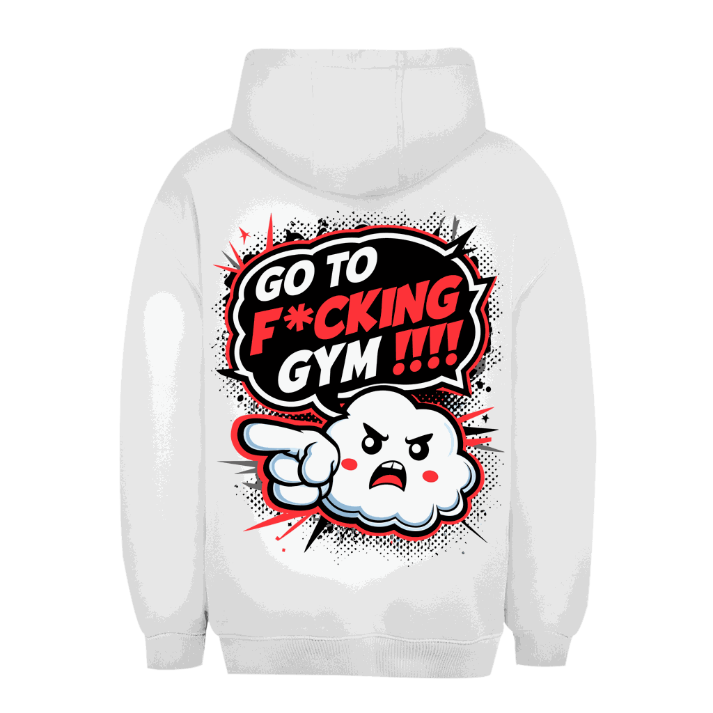 Unisex Oversize Hoodie - Go to fucking GYM!!! | Division420®